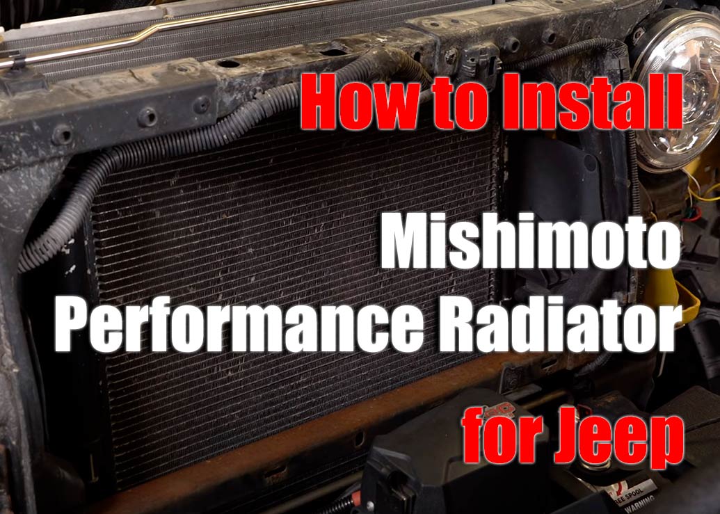 How To Install Mishimoto Performance Radiator For Jeep