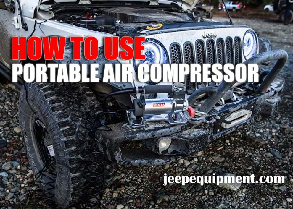 How to Use a Portable Air Compressor for Jeep (Read to Avoid Mistakes)