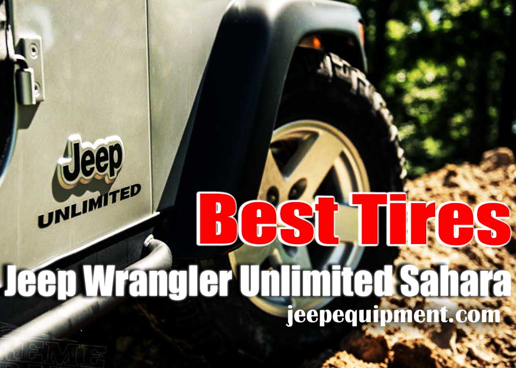 Best Tires for Jeep Wrangler Unlimited Sahara: Report on Top-Rated Tires