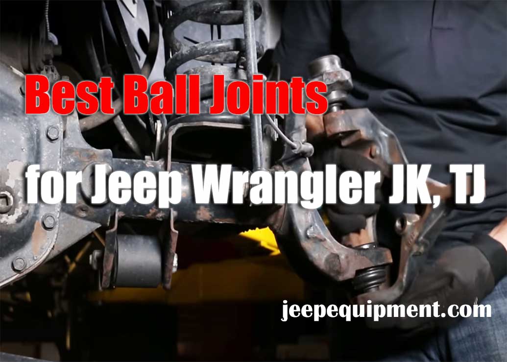 Best Ball Joints for Jeep JK ☆ 2023 - ACTUAL Comparison