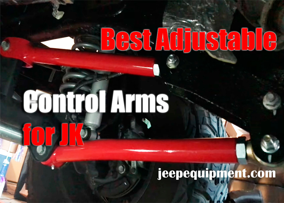 Best Adjustable Control Arms for JK: STUNNING Suggestions of 2023