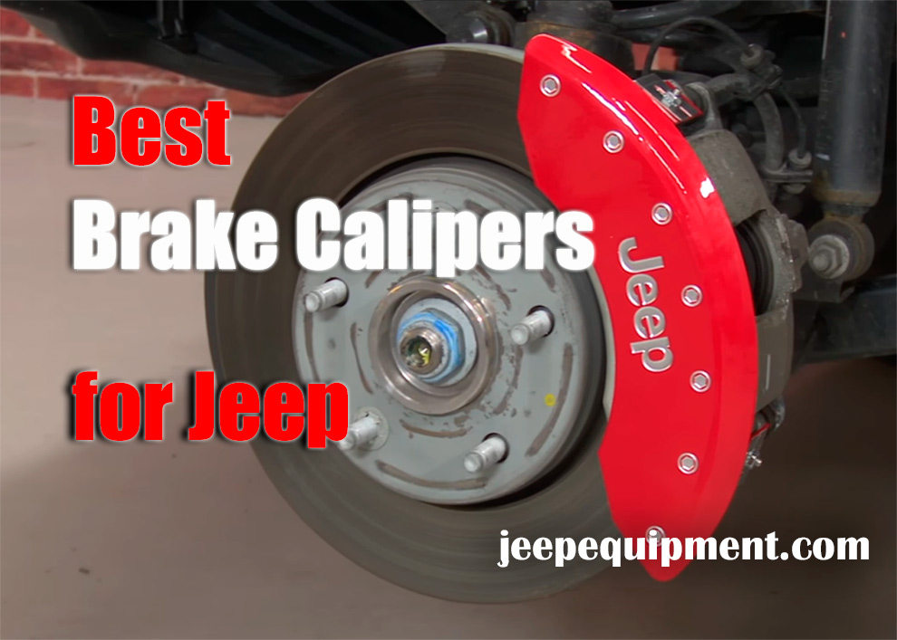 Best Brake Calipers for Jeep Wrangler - Reviewed and Compared in 2023