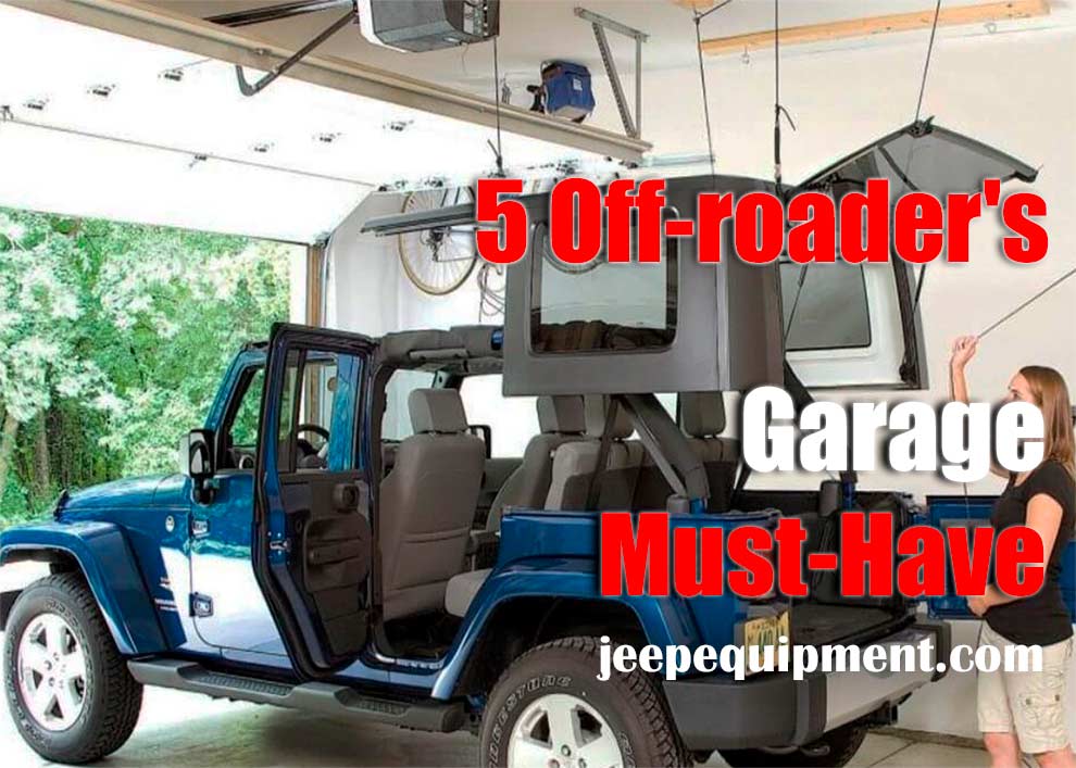 5 Off-roader's Garage Must-Haves