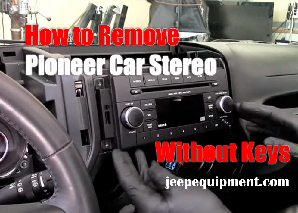 How to Remove Pioneer Car Stereo Without Keys