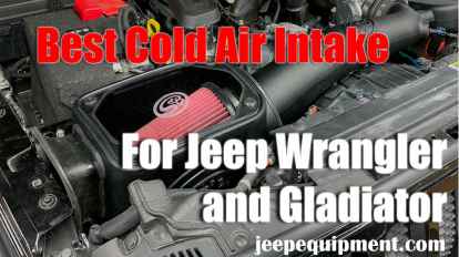 Best Cold Air Intake for Jeep Wrangler and Gladiator