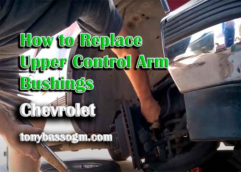 How to Replace Upper Control Arm Bushings Chevrolet