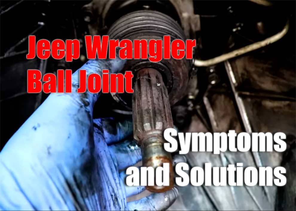 Common Jeep Wrangler Ball Joint Symptoms and Solutions