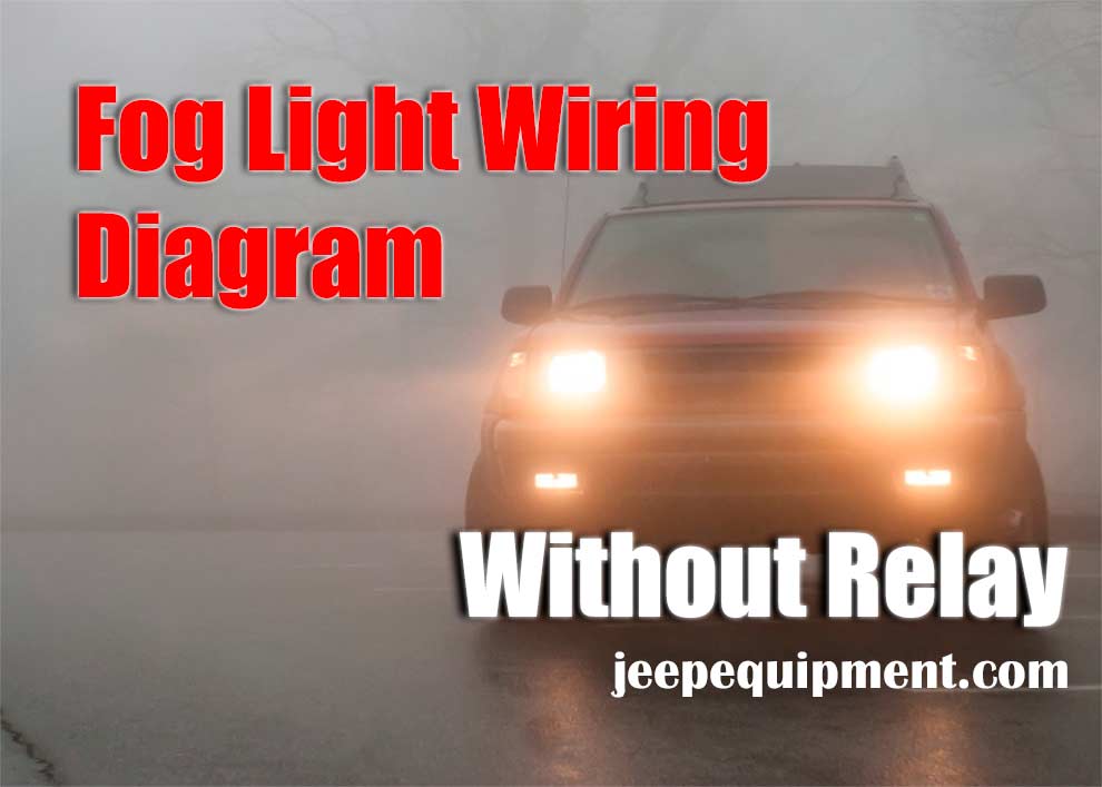 Fog Light Wiring Diagram without Relay - a Complete User Manual