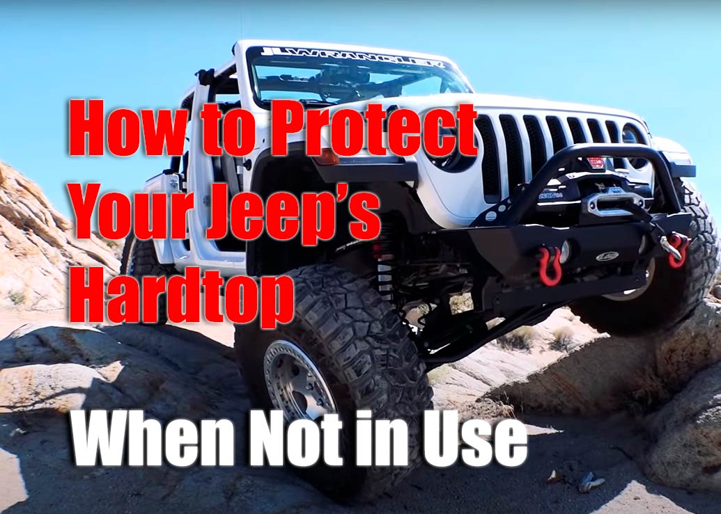 How To Protect your Jeep's Hardtop When Not in Use