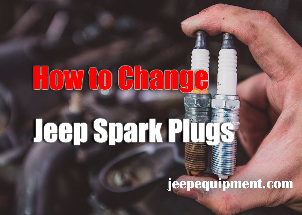 How to Change Jeep Spark Plugs