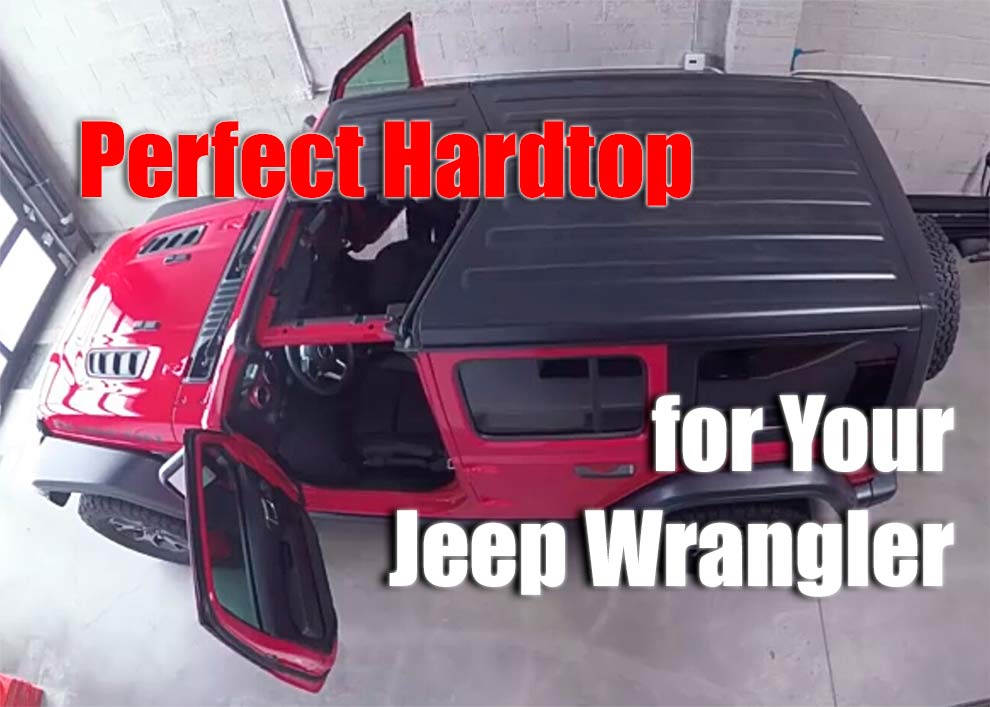How to Choose the Perfect Hardtop for Your Jeep Wrangler
