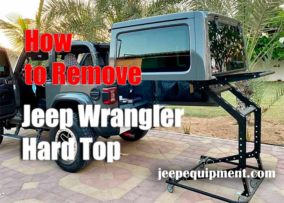 How to Remove Jeep Wrangler Hard Top