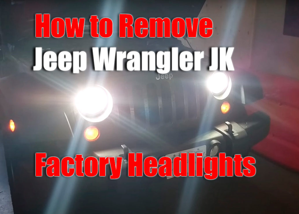 How to Remove Jeep Wrangler JK Factory Headlights