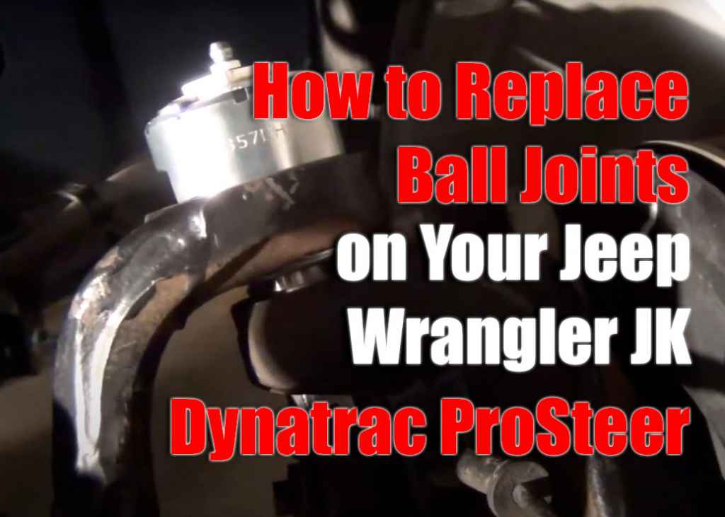 How to Replace Ball Joints on your Jeep Wrangler JK with Dynatrac ...