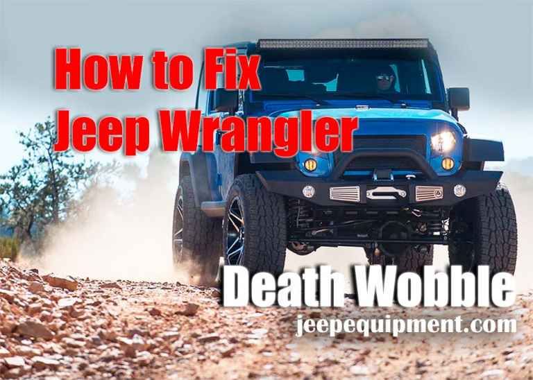 How to Survive and Fix Jeep Wrangler Death Wobble