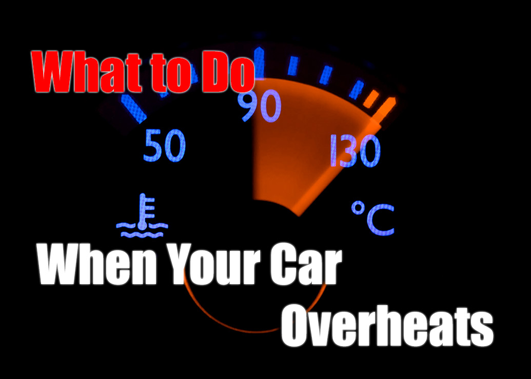 What To Do (And Not Do) When Your Car Overheats