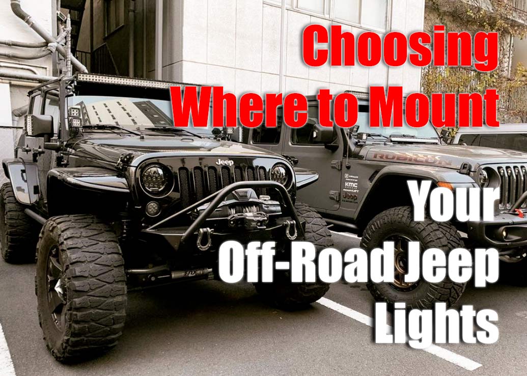 Choosing Where to Mount Your OffRoad Jeep Lights