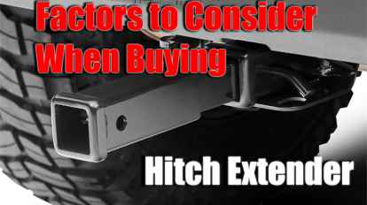 Factors That You Should Consider When Buying a Hitch Extender