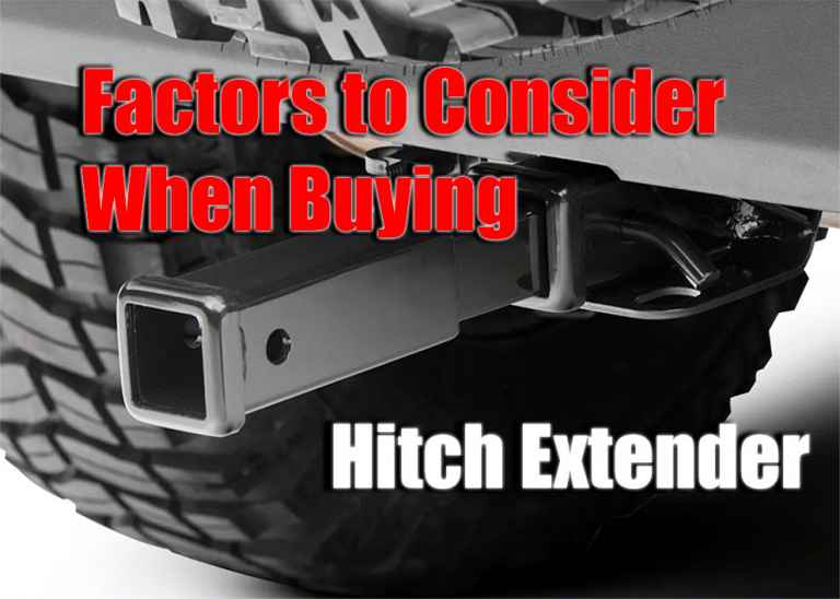 Factors That You Should Consider When Buying a Hitch Extender