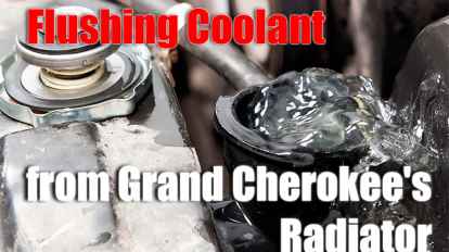 Flushing Coolant from Jeep Grand Cherokee's Radiator
