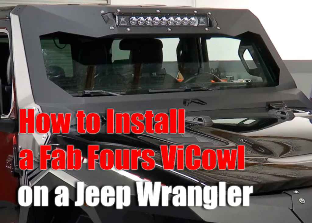 How To Install A Fab Fours ViCowl On A Jeep Wrangler