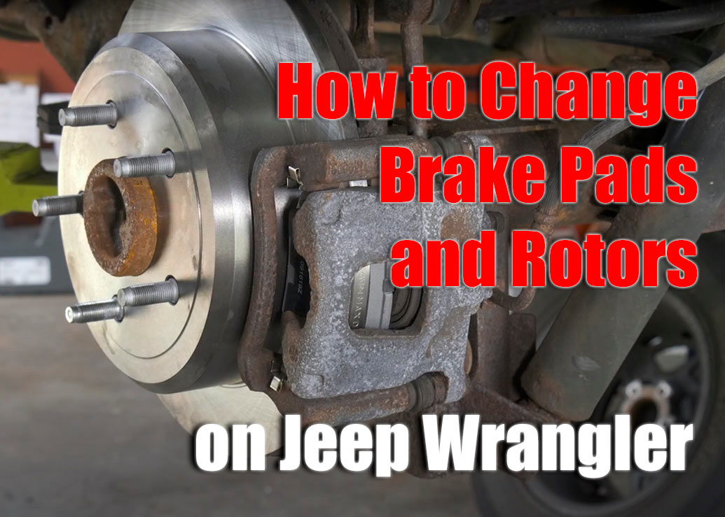 How to Change Brake Pads and Rotors on Jeep Wrangler