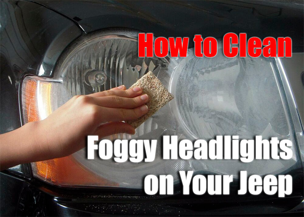 How to Clean Foggy Headlights on Your Jeep