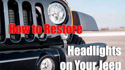 How to Restore Headlights - Cleaner, Brighter Lenses on Your Jeep