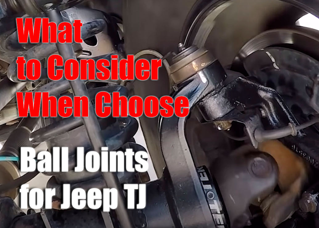 What to Consider When Choose Ball Joints for Jeep TJ