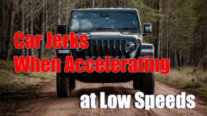 Car Jerks When Accelerating at Low Speeds