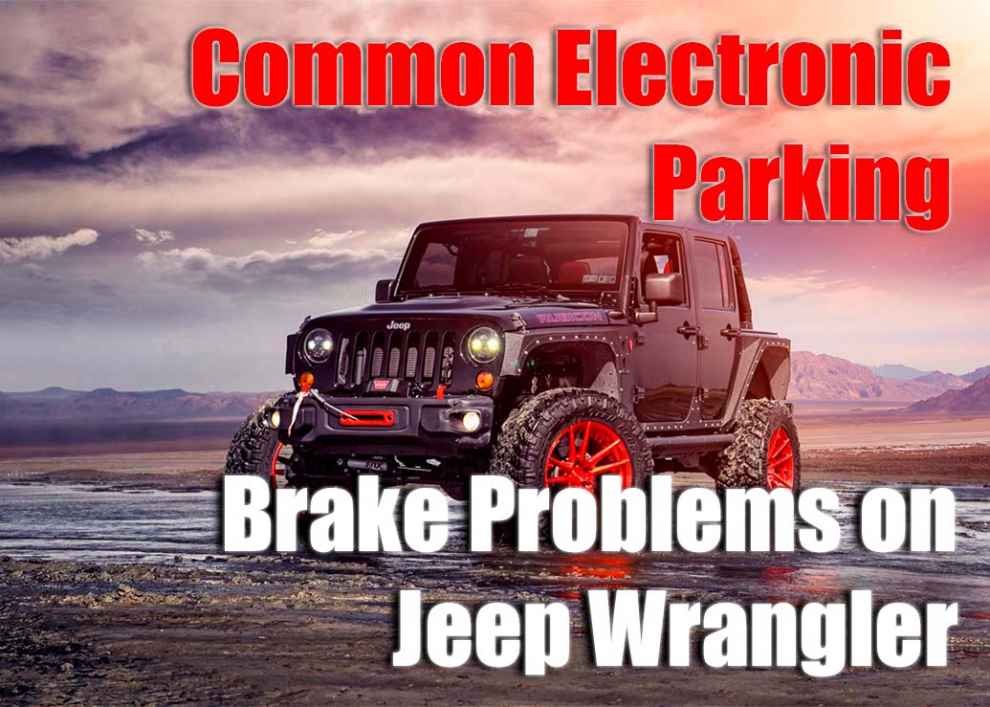 Common Electronic Parking Brake Problems on Jeep Wrangler