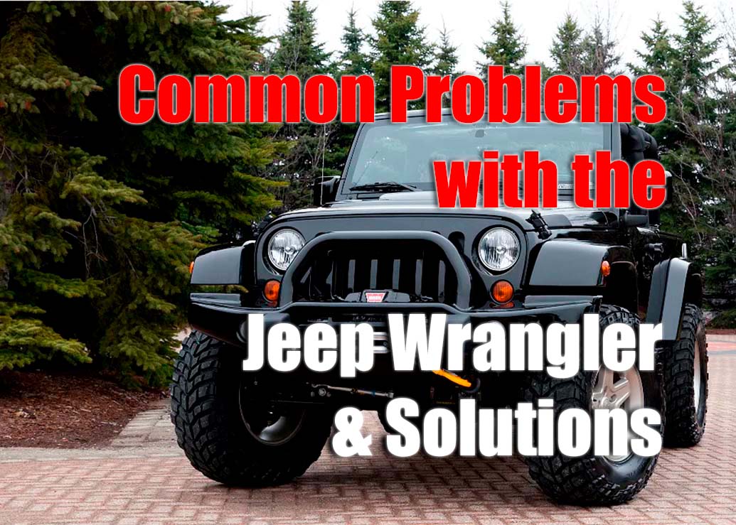 Jeep Wrangler Problems & Solutions