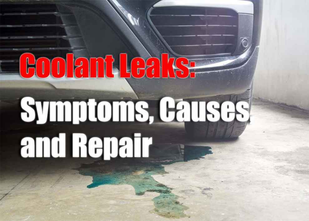 Coolant Leaks: Symptoms, Causes, and Repair