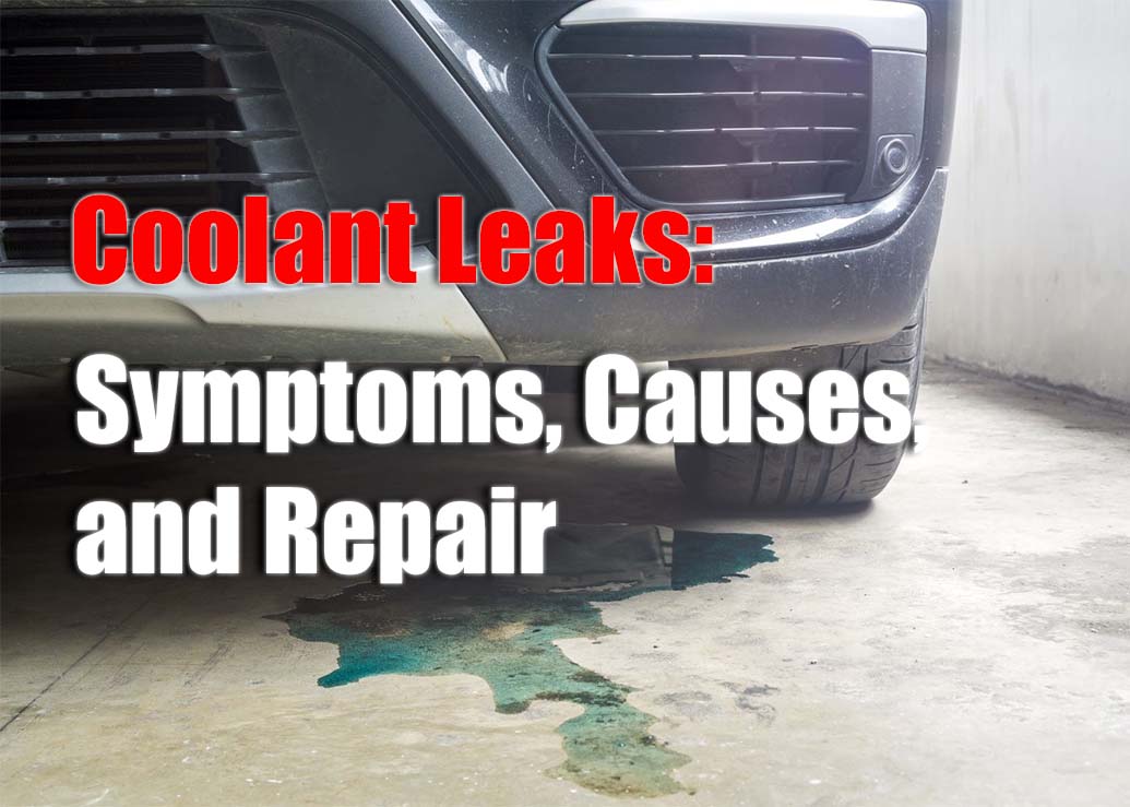 Coolant Leaks Symptoms, Causes, and Repair
