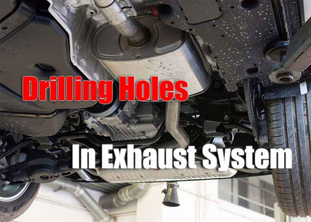 Drilling Holes In Your Exhaust System