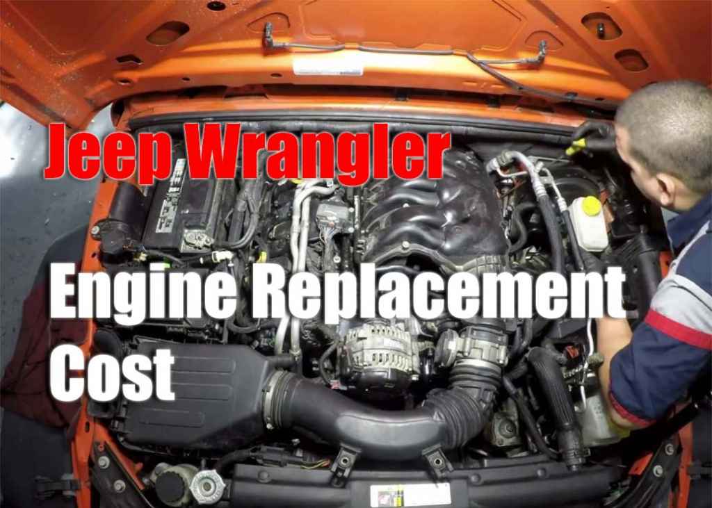 Jeep Wrangler Engine Replacement Cost Know What You
