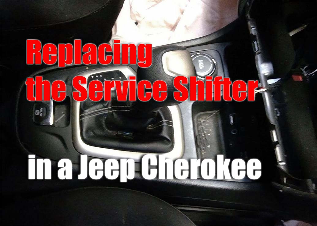 Replacing The Service Shifter In A Jeep Cherokee