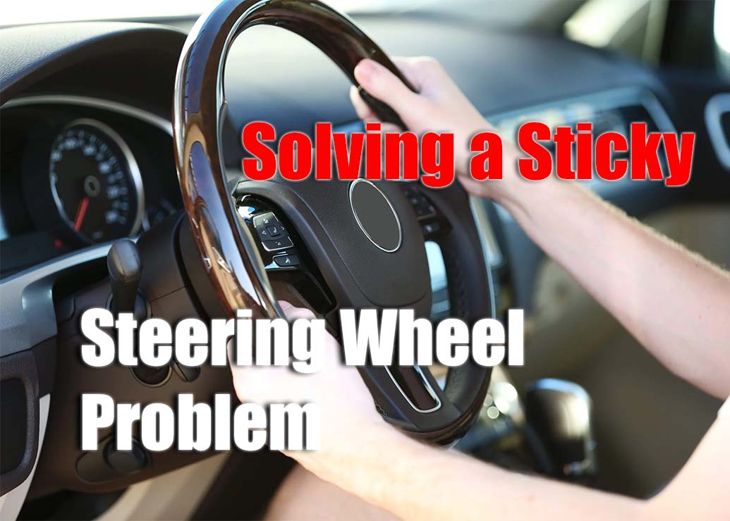 Solving a Sticky Steering Wheel Problem