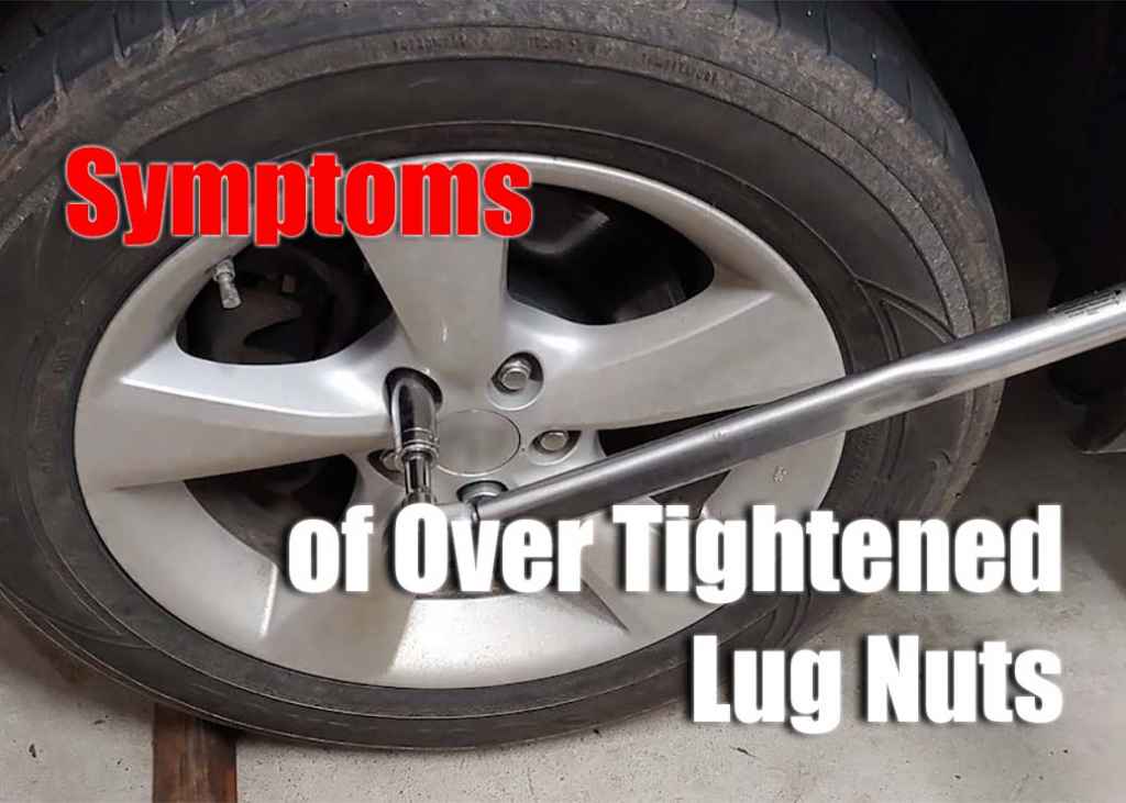 Symptoms of Over Tightened Lug Nuts