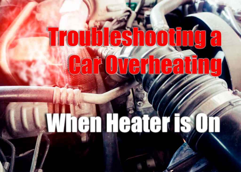 Car Overheating When Heater Is On Causes and Solutions