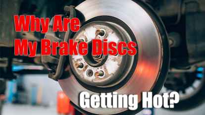 Why Are My Brake Discs Getting Hot?