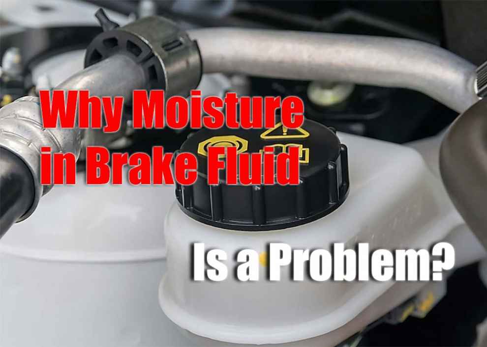 Why Moisture in Brake Fluid Is a Problem