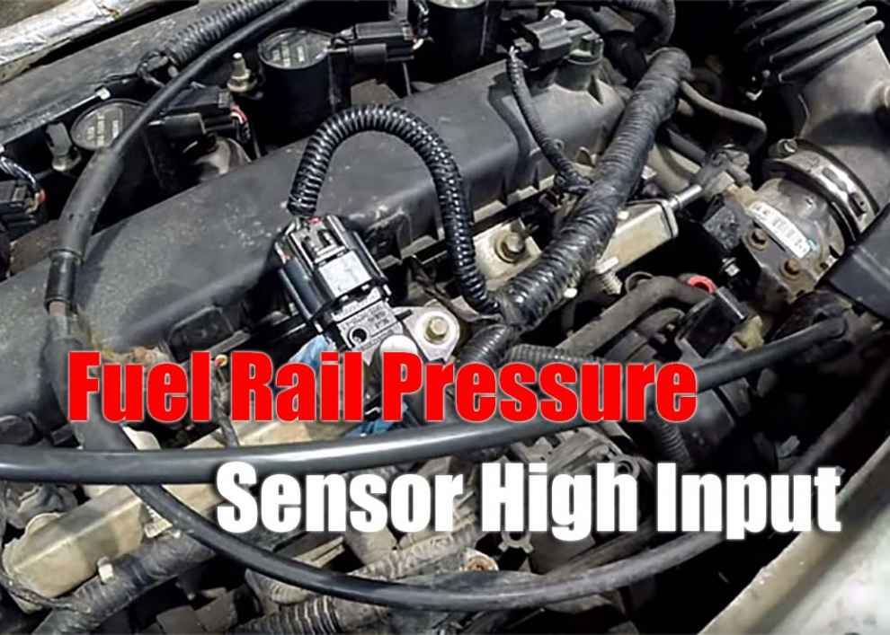 Fuel Rail Pressure Sensor High Input: How to Diagnose and Repair