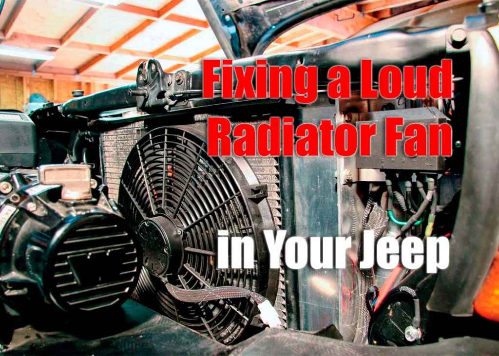 How to Fix a Loud Radiator Fan in a Jeep