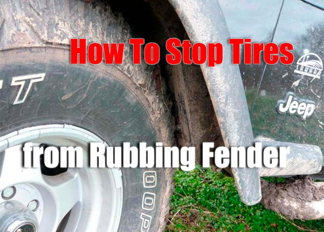 How to Stop Tires from Rubbing Fender in a Jeep