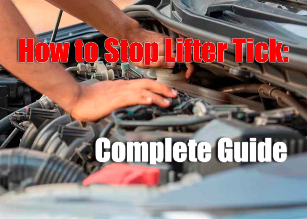 How to Get Rid of the Lifter Tick in Your Car Engine