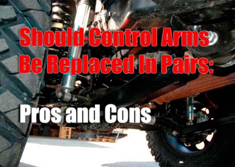 Should Control Arms Be Replaced In Pairs: Pros and Cons