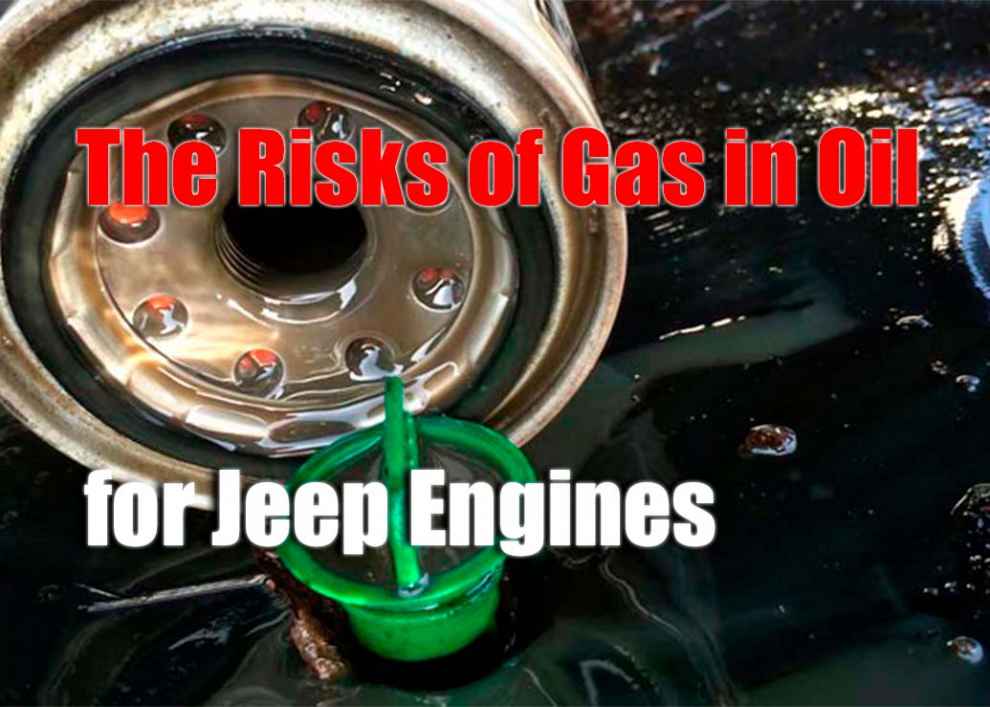 The Risks of Gas in Oil for Jeep Engines