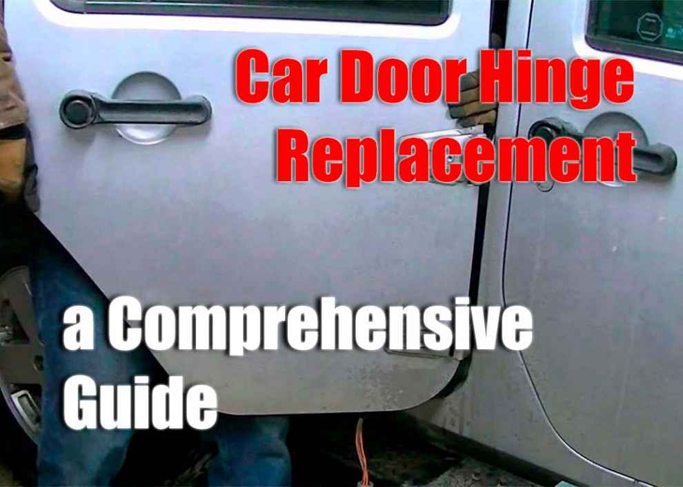 Car Door Hinge Replacement - a Comprehensive Guide