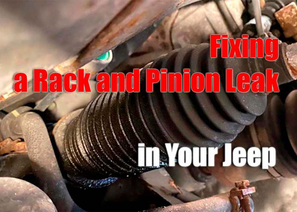 Fixing a Rack and Pinion Leak in Your Jeep
